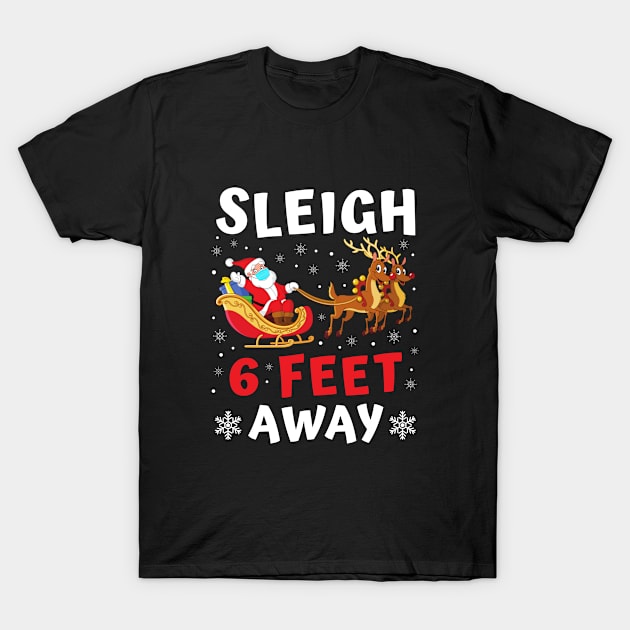 Sleigh Six Feet Away T-Shirt by codeclothes